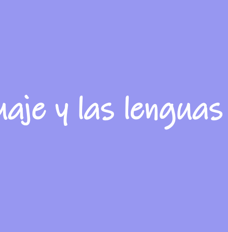 El lenguaje y las lenguas