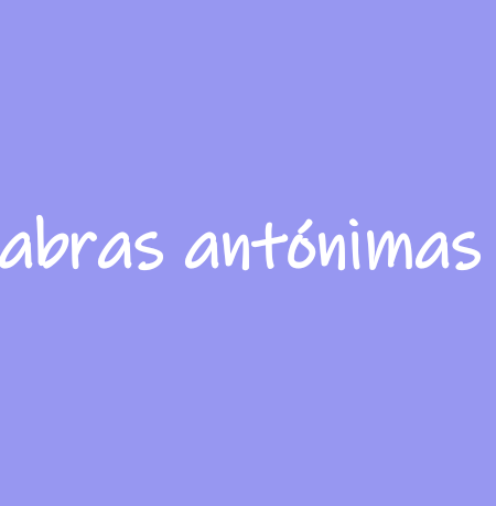 Las palabras antónimas