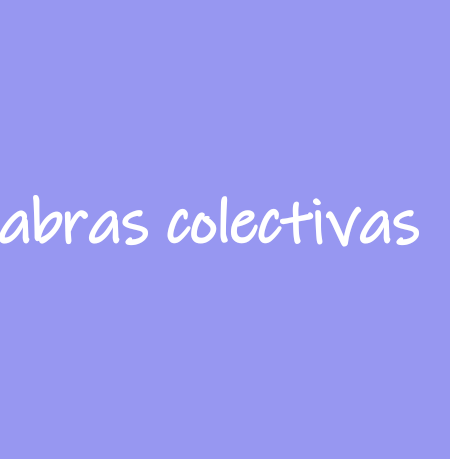 Las palabras colectivas